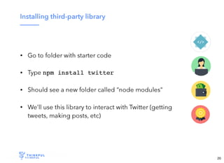 Wi-Fi: TGS Guest
Pass: tgsvisitor384
bit.ly/tf-twitter-js
20
 