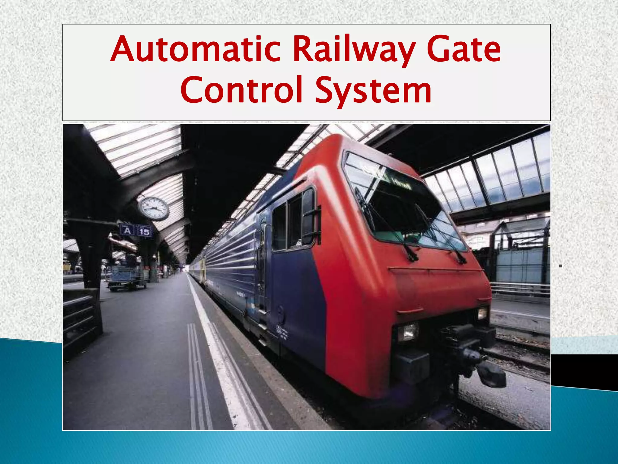 AUTOMATIC RAILWAY GATE CONTROL SYSTEM | PPTX