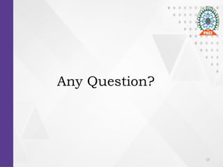 13
Any Question?
 