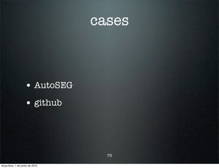 cases



                    • AutoSEG
                    • github



                                    73

terça-feira, 1 de junho de 2010
 