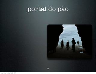 portal do pão




                                        21

terça-feira, 1 de junho de 2010
 