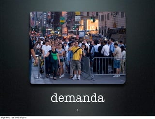 demanda
                                     5

terça-feira, 1 de junho de 2010
 