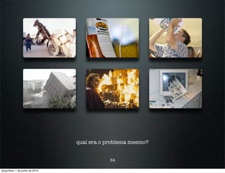 qual era o problema mesmo?


                                              34

terça-feira, 1 de junho de 2010
 