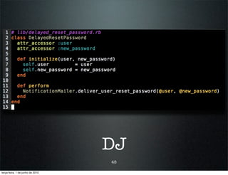 DJ
                                  45

terça-feira, 1 de junho de 2010
 