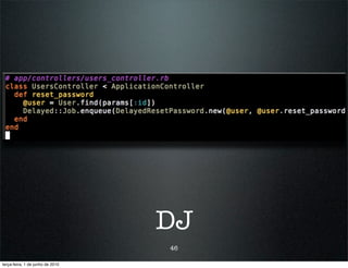 DJ
                                  46

terça-feira, 1 de junho de 2010
 