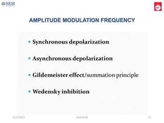 AMPLITUDE MODULATION FREQUENCY
5/27/2023 GROUP 06 17
 
