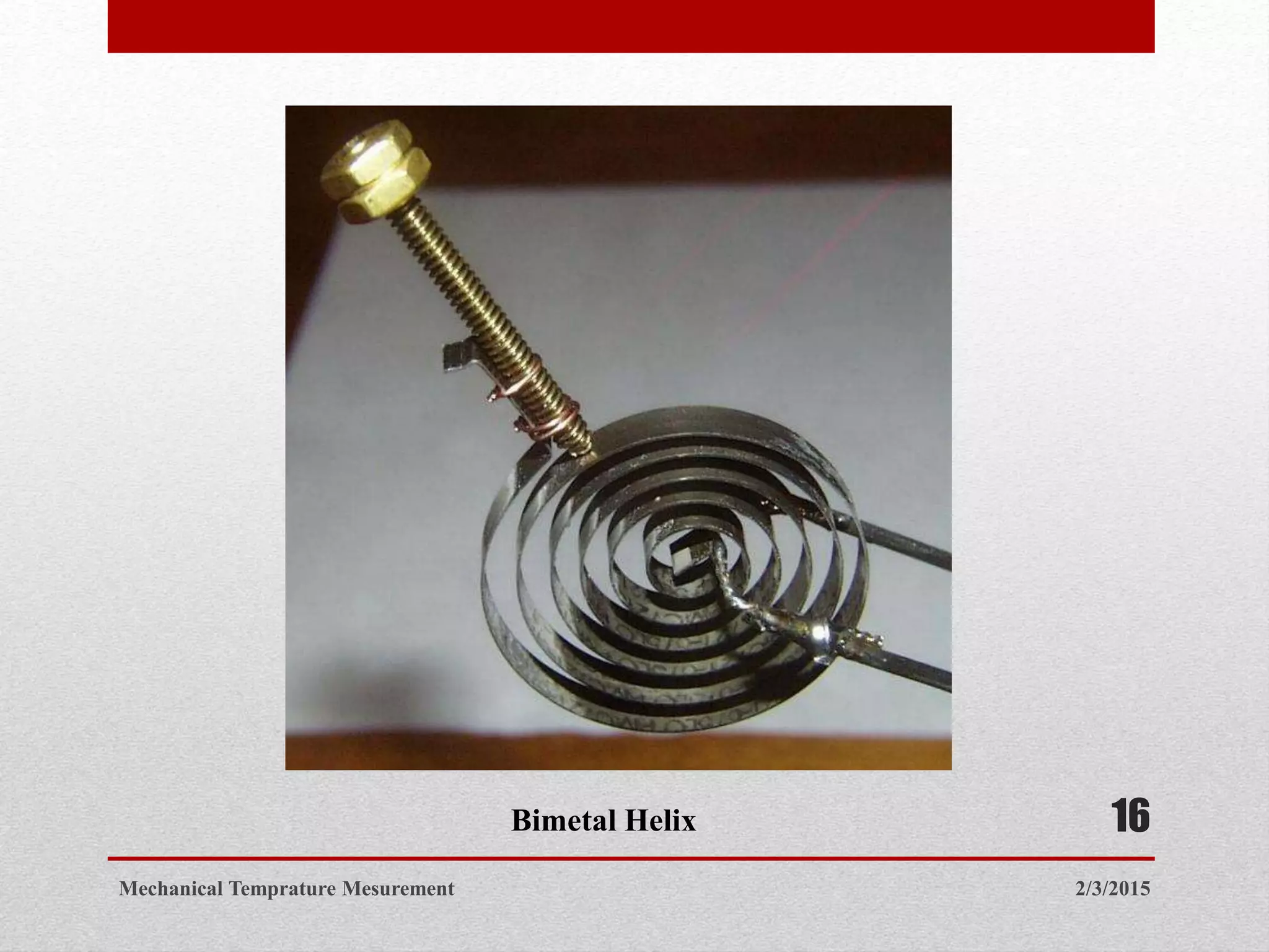 2/3/2015Mechanical Temprature Mesurement
16Bimetal Helix
 