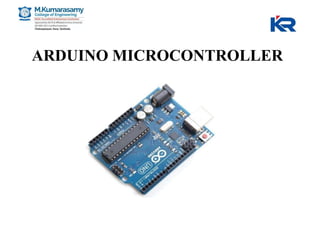 ARDUINO MICROCONTROLLER
 