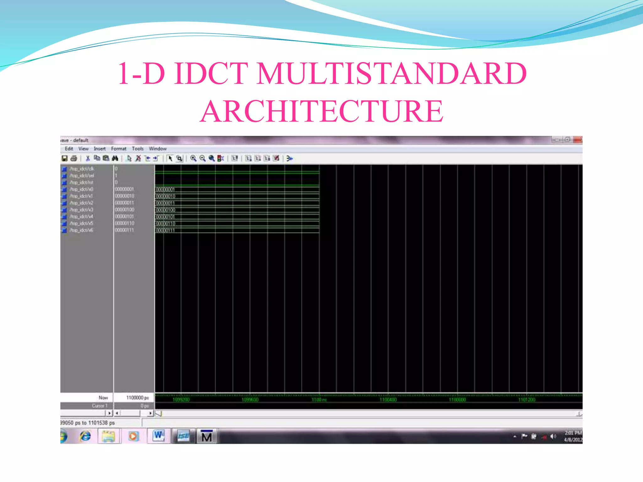 1-D IDCT MULTISTANDARD
ARCHITECTURE
 