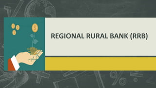 REGIONAL RURAL BANK (RRB)
 