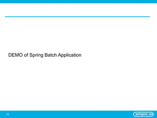 DEMO of Spring Batch Application




13
 