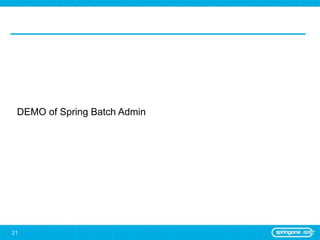 DEMO of Spring Batch Admin




21
 