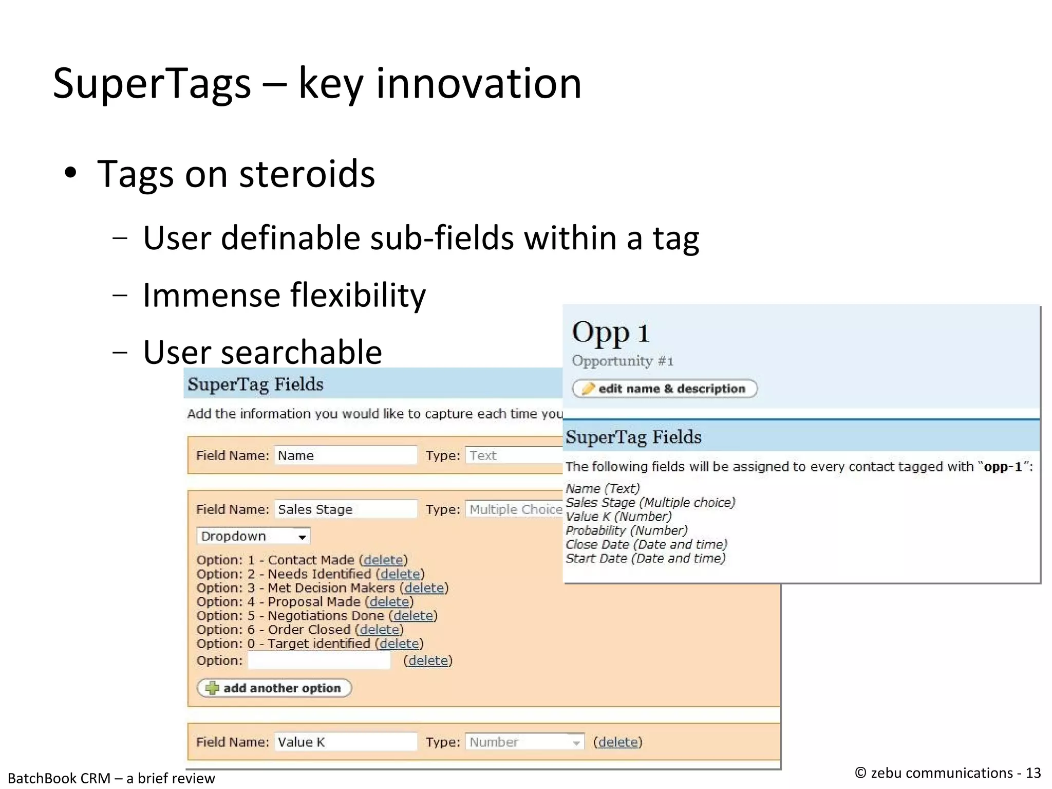 SuperTags – key innovation Tags on steroids User definable sub-fields within a tag Immense flexibility User searchable 