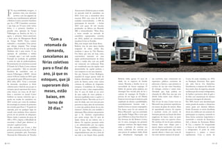 F
              orça, estabilidade, coragem... à                       Automotores (Anfavea) para as vendas
              primeira vista, essa descrição                         no mercado total de caminhões em
              serviria a um dos gigantes da                          2013. Com isso, a montadora deve
     estrada, mas é perfeitamente aplicável                          encerrar 2012 com cerca de 40 mil
     a Roberto Cortes, executivo brasileiro                          unidades comercializadas - e 30% de
     que fez a VW Caminhões acontecer                                participação do mercado - e fechar
     e que hoje, aos 54 anos, entre outros                           2013 com quase 44 mil veículos
     feitos, é o primeiro brasileiro a                               produzidos na fábrica em Resende
     presidir uma operação do Grupo                                  (RJ) e comercializados. “Além disso,
     Volkswagen na América do Sul e é,                               a nossa entrada no mercado de
     agora, o primeiro latino-americano                              caminhões superpesados, ocorrida
     a fazer parte do Managment Board
     do Grupo MAN. Forte, estável,
                                                       “Com a        em 2012, ajudará no crescimento”,
                                                                     ressaltou Cortes ao Estadão.
     realizador e encantador. Uma pessoa
     que esbanja simpatia. Tem energia              retomada da      Mas, nem sempre tudo foram flores.
                                                                     Roberto vem de uma típica família
     própria. Difícil vê-lo de cara fechada.                         imigrante de classe média alta,
     Também, não é para menos. A sua                 demanda,        residente à época na Vila Mariana.
     operação de caminhões e ônibus                                  Um bairro que tem, até hoje, como
     é exemplo aqui e em todo mundo.
     Exemplo de resultado, de qualidade
                                                  cancelamos as      característica marcante ser uma
                                                                     região predominantemente de classe
     e acima de tudo de profissionalismo.
     Recentemente, em entrevista ao jornal
                                                  férias coletivas   média e média alta, com um perfil
                                                                     ora comercial, ora residencial. Pode

                                                  para o final do
     O Estado de S. Paulo, Cortes estimou                            ser considerada uma das regiões mais
     que a companhia - líder no mercado                              desenvolvidas da capital paulista, e      FOTO: REPRODUÇÃO MAN


     brasileiro de caminhões com as                                  isso comprova-se nos seus números.
     marcas Volkswagen e MAN - deverá
     crescer 9,5% em vendas em 2013, após
                                                   ano, já que os    Seu pai, Antonio Cortes Rodrigues,
                                                                     espanhol de sangue quente vindo da
     uma queda de quase 20% prevista para
     2012 sobre 2011. “Com a retomada
                                                 estoques, que já    Galícia, desembarcou no Brasil pelo
                                                                     porto de Santos, assim como outras
                                                                                                                       Roberto tinha apenas 13 anos de
                                                                                                                       idade, viu os negócios da família
                                                                                                                                                                 um escritório, mais comumente em
                                                                                                                                                                 repartições públicas, escritórios de
                                                                                                                                                                                                           Cortes foi então trabalhar, em 1972,
                                                                                                                                                                                                           na Fundação Zerrenner. Para quem
     da demanda, cancelamos as férias
     coletivas para o final do ano, já que os    superaram dois      centenas de milhares de imigrantes
                                                                     europeus. Contabilista de formação,
                                                                                                                       ruírem. Reunida, a família viu-se na
                                                                                                                       necessidade de buscar emprego. O
                                                                                                                                                                 advocacia e bancos, e que prestava os
                                                                                                                                                                 serviços de rua tais como bancários,
                                                                                                                                                                                                           não sabe, leia-se Cia Antarctica.
                                                                                                                                                                                                           Inicialmente, a empresa não tinha um
                                                                                                                       hábito de passear pelas padarias aos      de entregas, correios e outros mais.      foco muito claro de negócios, atuando
                                                   meses, estão
     estoques, que já superaram dois meses,                          tinha nas veias o dom empreendedor.
     estão baixos, em torno de 20 dias”,                             Aos 31 anos de idade já era sócio                 domingos fora trocado pelo de ler o       Atividade que, hoje, poderia ser          na fabricação de cerveja e refrigerantes,
     disse o executivo ao jornal. Cortes                             de uma cadeia de cinco padarias e                 caderno de empregos do Estadão à          chamada de office-boy, mas que sem        de banhas e presuntos, além de gelo e
     lembrou na mesma entrevista que a
     queda nas vendas de caminhões em
                                                     baixos, em      docerias espalhadas entre a capital e a
                                                                     cidade de Santos. “Recordo, aos 4 ou 5
                                                                                                                       procura de um lugar ao sol. Muitas
                                                                                                                       foram as vezes em que os anúncios, pela
                                                                                                                                                                 dúvida tinha muito mais charme e
                                                                                                                                                                 importância.
                                                                                                                                                                                                           de lidar com manutenção de câmaras
                                                                                                                                                                                                           frias para estocagem de alimento.
     2012 ocorreu por conta da mudança
     de tecnologia na emissão de poluentes
                                                      torno de       anos de idade, saía com meu pai para
                                                                     percorrer as lojas, saber do movimento
                                                                                                                       amplitude de ofertas e possibilidades,
                                                                                                                       coincidentemente levaram toda a
                                                                                                                                                                 Dos 14 aos 16 anos, Cortes viveu no
                                                                                                                                                                 Mercantil suas primeiras experiências
                                                                                                                                                                                                           Em 1893, houve uma desvalorização
                                                                                                                                                                                                           muito grande da moeda e a Antarctica
     dos veículos para Euro 5. “A queda era
     esperada, pois em qualquer lugar do              20 dias.”      e, como não poderia deixar de ser, dos
                                                                     números”, lembra ele, com saudades e
                                                                                                                       família Cortes ao mesmo empregador.
                                                                                                                       Um desses casos foi um anúncio do
                                                                                                                                                                 em termos de plano de carreira. Além
                                                                                                                                                                 do aprendizado técnico, foi exposto
                                                                                                                                                                                                           esteve quase por decretar falência.
                                                                                                                                                                                                           Então Zerrenner os sócios decidiram
     mundo uma mudança dessa natureza                                admiração. Mas o destino não permitiu             Banco Mercantil – que era controlado      à excelente escola em termos de           trocar seu crédito por um aumento de
     precisa de um período de adequação.                             que o Sr. Antônio empreendesse                    pela família Vidigal. Mas a sorte quis    formação pessoal, em função das duras     participação na empresa, tornando-se
     Houve ainda o aumento do preço de                               por muito tempo. Aos 33 anos de                   que só Roberto se desse bem dessa vez.    exigências do banco, tanto na parte       dessa forma acionistas majoritários e
     10% a 15% e, depois, a dificuldade de                           idade, vítima de um infarto, veio a               Em fevereiro de 68, Roberto Cortes,       disciplinar como nos aspectos éticos.     assumindo o controle da Antarctica.
     encontrar o diesel para abastecer os                            falecer. Os negócios passaram então               aos 13 anos, conseguiu seu primeiro       De contínuo de rua foi para contínuo      Sob a direção da Zerrenner, Bülow
     veículos”, explicou Cortes.                                     a ser administrados por sua esposa,               emprego: contínuo. Até algum tempo        interno (bem mais chique para a           & Cia, a empresa foi reorganizada
     A alta estimada por Cortes é dois                               Yvonne, também contabilista e hoje                atrás, a profissão de contínuo era        época), depois escriturário e já estava   e focou-se na fabricação de cerveja
     pontos porcentuais acima dos 7,5% de                            com 81 anos. Mas, infelizmente, o                 muito conhecida. Era exercida por         até sendo preparado para algo maior       e refrigerantes. A partir de então
     aumento projetados pela Associação                              empreendedorismo não era o forte de               uma pessoa de qualquer idade, desde       quando deixou o banco por conta de        recuperou-se e passou a crescer
     Nacional dos Fabricantes de Veículos                            sua mãe e, em função disso, quando                que oficialmente empregada em             um outro atrativo anúncio de jornal.      rapidamente. Com a morte de



46   ( BATCH )                                                                                                                                                                                                                                  ( BATCH )   47
 