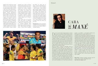 (Olhares)
                   significa o que? Constatar que a torcida   sugerindo que ele jogue na Europa.        pelo Brasil, com talento, jogo de
                   brasileira já não respeita, não assiste    Neymar praticamente tem que jurar de      equipe e toque de bola. Desde então,
                   ou torce pela nossa seleção principal,     pé junto, que fica. Nem com contrato      continuamos a ter estrelas individuais
                   vaia quase sempre que pode... mostrar      assinado com o Santos a imprensa          – cada vez menos – e quase nenhum
                   o quê? Oscar, Lucas, David Piazon...       acredita que ele está e fica no Brasil.   jogo de equipe. Treinador nenhum do
                   É muito pouco, de talento. E já estão      Sem entender nossa história, sem          Brasil, consegue emprego em nenhum
                   fora do Brasil! Nossos ídolos são Zé       preservar nossas conquistas, sem sequer   país europeu... Temos dirigentes que
                   Roberto, Juninho Pernambucano,             captar a importância do que é o legado    eram torcedores, viram diretores, sem
                   Marcos Assunção, Deco, Rogerio Ceni,       construído durante décadas e décadas,     preparo algum. Não temos gestores, e
                   Emerson Sheik e outros já pra lá dos       por grandes e autênticos campeões,        os jovens que querem mudar isso, não
                   30!!! Se mesmo em tempos de crise          o Brasil, não é hoje o país da bola.      acham espaço para colaborar, trabalhar,
                   europeia e força econômica do Brasil,      Viramos fregueses até de franceses        mudar. Éramos a pátria do bom futebol
                   continuamos a exportar o artista, ao       e mexicanos.                              no mundo. Conseguimos ter em nossa
                   invés de vender nossa arte, fazer o quê?   Temos técnicos que na cara dura,          casa, a maior competição de futebol



                                                                                                                                                                                                                                 CARA
                   Com esforços impares, re-engenherias       dizem: quem quiser ver espetáculo,        do planeta. Mas nosso quintal está
                   financeiras e muito esforço, um clube      que vá ao teatro ou ao cinema.... 1982    uma zona!
                   consegue manter em terras brasileiras o    e 1986, sem a conquista nas Copas,
                   melhor jogador do Brasil. Mas, cá e lá,    nos trouxeram dividendos muito            Ricardo Setyon: jornalista especializado




                                                                                                                                                                                                                                             MANÉ
                   continuam uns patetas, querendo privar     maiores, que as vitorias sem graça de     em futebol com 32 anos de experiência




                                                                                                                                                                                                                               DE
                                                                                                                                                                              MARIO VIANA
                   o público brasileiro de ver seu maior      1994 e 2002. Sócrates, Zico, Falcão,      e presença em seis Copas do Mundo e
                   astro em estádios e campos do Brasil,      Junior e Cerezo, fizeram maravilhas       sete Jogos Olímpicos.




                                                                                                                                                                             D
                                                                                                                                                                                        evo ter cara de otário. Só pode. Já perdi a conta das     marcada – e era verdade – e o cara engatou a primeira e saiu.
                                                                                                                                                                                        vezes que estou andando na Paulista lotada, em pleno      Me arrependi de não ter anotado a placa do carro.
                                                                                                                                                                                        horário comercial, e o cara que vive eternamente com      O episódio me fez ficar pensando na minha cara de Mané. Ou
                                                                                                                                                                               uma receita na mão dizendo que precisa comprar remédio vem         de ambicioso. Porque todo golpista, quando mira um pato, está
                                                                                                                                                                               até mim. Ele mira e vem. A velhinha que precisa de 1 real pra      enxergando nele um ambicioso em potencial, um outro golpista
                                                                                                                                                                               completar a passagem é outra, que mira e vem. Eles podiam,         ainda adormecido. O conto do vigário só tem resultado porque
                                                                                                                                                                               pelo menos, ter boa memória fotográfica e não atacar sempre        as duas partes querem dar o golpe uma na outra. O sujeito que




                                                                                                                                                   FOTO: RAFAEL RIBEIRO
FOTO: DIVULGAÇÃO




                                                                                                                                                                               a mesma vítima. Mas, nessa hora eu surpreendo. Tal qual um         “pede” ajuda está exibindo ao outro a chance de, investindo 10,
                                                                                                                                                                               Giannechini fazendo papel de vilão (ok, menos bonito, mas          ganhar 30. E o “bom samaritano” se dispõe a ajudar, porque
                                                                                                                                                                               nem tão canastra), olho friamente pra pessoa e digo: não.          se acha mais esperto... É tudo um grande conluio. Nunca
                                                                                                                                                                               E sigo, impávido, rezando comigo mesmo pra pessoa não ser          caí num golpe desses. Assim como existe a falsa magra, eu
                                                                                                                                                                               realmente uma necessitada. Vai saber...                            devo ser o falso pato. Mas sempre escuto histórias de quem
                                                                                                                                                                               Hoje pela manhã, a caminho da fisioterapia, numa rua               entrou pelo cano. Narrada pela vítima, a história sempre tenta
                                                                                                                                                                               relativamente calma dos Jardins, um carro parou ao meu             despertar a piedade - nós temos pena de quem perdeu grana.
                                                                                                                                                                               lado e um sujeito bem vestido pediu ajuda. Aproximei-me e          Mas quando você vai um pouco mais fundo, descobre a
                                                                                                                                                                               ele perguntou se eu falava inglês. Yes. Italian? No. Español?      verdade e a piedade vira sarro. Não dá pra levar a sério.
                                                                                                                                                                               No, English is ok. E ele desandou a falar como as pessoas nos      E essa é a grande utilidade de um conto do vigário.
                                                                                                                                                                               Jardins não falam inglês e não sei mais o quê. Na mão, um          Revelar a você mesmo que existe mais um tratante neste
                                                                                                                                                                               passaporte e uma passagem aérea daquelas antigas, sabe como?       mundo de pilantras. Nem é preciso procurar longe, basta
                                                                                                                                                                               com capinha de papel e tudo. E sobre o banco, uma papelada         olhar o espelho.
                                                                                                                                                                               da Armani e de outra grife internacional, Ferré, não lembro.
                                                                                                                                                   FOTO: RICARDO STUCKERT




                                                                                                                                                                               Na hora me deu o estalo: é um daqueles picaretas que tentam
                                                                                                                                                                               te empurrar casacos de couro, roupas importadas, tudo de           Mario Viana é paulistano, jornalista, dramaturgo, autor de
                                                                                                                                                                               marca estrangeira, porque ele precisa viajar ainda hoje e te faz   novelas, cronista e mantém o blog Olhares Loiros.
                                                                                                                                                                               por um preço camarada, etc etc. Cortei, disse que tinha hora       http://olharesloiros.blogspot.com.br/



86                 ( BATCH )                                                                                                                                                                                                                                                                                 ( BATCH )   87
 