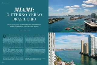(Internacional)




                                      miami:
                 o eterno verÃo
                    Brasileiro
                 chova ou faça sol, os Brasileiros vão as compras em
                    miami. e compram de tudo, inclusive imóveis




                                                                                                                                        Fotos: diVulgação
                                                  por LUÍs feLiPe Vieira de soUZa




     Q
              uem já não viu aquela famosa cena da família          por exemplo, se compararmos a uma situação de praia.Com
              sobrecarregada de malas da chegada do aeroporto de    o crescimento constante do mercado imobiliário de Miami,
              Guarulhos. Nem precisa perguntar o destino: Miami.    os valores deverão subir a médio/longo prazo. Segundo dados
     Não importa sexo, idade, crença. Todos veem Miami como         da Miami Association of Realtors (Associação de Corretores
     um grande shopping ao ar livre. Mas muitos brasileiros, além   de Imóveis de Miami) em 2011, do total de imóveis vendidos
     de fazer negócios por lá, tem outros tipos de interesse na     a estrangeiros, 12% foram adquiridos por brasileiros, que só
     ensolarada e multicultural região. O mercado imobiliário de    não compraram mais imóveis que os vizinhos venezuelanos,
     Miami e um dos mercados mais fortes dos Estados Unidos         que respondem por 17% dos imóveis adquiridos. E para 2012,
     e, basicamente, já de volta ao seu normal, mesmo apesar da     espera-se que os brasileiros apareçam como os principais
     situação econômica no Pais como um todo ainda não estar        compradores. Ainda segundo a Associação, em levantamento
     completamente resolvida. Obama ficou, e com ele uma série      feito em novembro, os brasileiros já eram indicados como
     de promessas e grandes desafios, principalmente nas áreas      líderes entre os estrangeiros nas compras de imóveis acima de
     econômica e social.                                            1 milhão de dólares.
     Por ser um paraíso mundialmente famoso, em todos os            O estudo apontava também a expectativa de que eles encabeçariam
     sentidos, do clima à segurança, do centro de compras às        o ranking de casas na faixa intermediária de preços, de 250 mil a
     praias maravilhosas, Miami e sempre muito desejada por         500 mil dólares. Entre os lugares preferidos dos brasileiros está
     estrangeiros, que agora também aproveitam preços de            o bairro de Aventura, tradicional centro de compras de Miami,
     imóveis – ainda a preços bem convidativos - para associar      com vários shoppings centers, área verde, nível de segurança
     um investimento seguro com lazer garantido. Existem ainda      considerado bom e ainda com preços de imóveis menores que
     grandes oportunidades e vantagens à disposição em Miami,       os da beira-mar.
     como os retornos de aluguéis (que estão com a demanda
     alta) os juros mais baixos do que no Brasil e os preços dos    Luís felipe Vieira de souza, radicado em Miami ha mais de
     imóveis, que podem ser menores do que no Rio de Janeiro,       20 anos, é corretor de imóveis de luxo ha 12 anos.



90   ( batch )
 