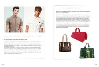 L O U I S V U I T T O N S E M LV. S E R Á P O S S Í V E L?


                                                                                                                        Mark Jacobs, estilista da marca busca um caminho menos óbvio e mais minimalista
                                                                                                                        para a marca em seus produtos.

                                                                                                                        Quem conhece sabe. Mesmo sendo chique e sinônimo da marca, a trama LV cansa um pouco suas
                                                                                                                        clientes mais exigentes. Basta que elas saibam que é uma LV. Não precisam ostentar. Será? Achar
                                                                                                                        um bom caminho é um dos grandes desaﬁos de Mark Jacobs que vem desde 2009 enfrentando.
                                                                                                                        As consumidoras ﬁcam muito divididas entre o esbanjar de letras LV de vários tons e cores e a
                                                                                                                        sutileza de sombras e cores que identiﬁcam os produtos da marca. Para Louis Vuitton o Brasil é
                                                                                                                        um país-chave e as consumidoras brasileiras tendem ao LV exagerado. Em outubro, a marca levou
                                                                                                                        para o Brasil uma comitiva de grandes executivos pra inaugurar sua 1ª global store na América
                                                                                                                        Latina. Yves Carcelle, o atual CEO, apresentou Jordi Constans, que assume seu cargo agora no
                                                                                                                        ﬁm do ano, quando Yves passa a responder pela Fundação Louis Vuitton. Além da dupla, veio ao
                                                                                                                        Brasil o vice-presidente executivo da casa francesa, Christopher Zanardi-Landi, pra apresentar
                                                                                                                        o novo espaço no shopping Cidade Jardim, que vai conta com o serviço de Haute Maroquinerie,
                                                                                                                        dedicado à customização de bolsas.




             M A N G A C U R TA . I N D E S E J A D A À S V E Z E S , M A S C O R R E TA N O V E R Ã O


             As camisas mangas curtas voltam com tudo neste verão.

             Uma boa camisa, principalmente numa vestimenta esporte, pode salvar ou matar um homem. Sociais ou
             esporte, de manga comprida ou curta, justas ou mais soltas, as camisas são um exemplo da elegância
             masculina. Elegância essa que nunca pode sair de moda. A camisa é uma das principais peças onde o
             homem pode ostentar seu estilo e requinte. É coringa. É quase o pretinho básico com colar de pérolas das
             descoladas de última hora.
             Em produções bastante básicas, ou mesmo em looks mais modernos, usar a camisa adequada é sempre
             uma grande sacada. Ela é a chave para formalizar, ou descontrair o visual como um todo. Com a evolução
             dos tempos e das tendências, a clássica camisa branca dá lugar para inovações e formas mais ousadas,
             mas que ainda assim cuidam de deixar o homem com a imagem mais elegante possível. No verão voltam
             com tudo as questionadas, por homens e mulheres as camisas de manga curta. Redes como GAP, Banana
             Republic usaram e abusaram nos tecidos e cores.




94   ( BATCH )                                                                                                                                                                                                            ( BATCH )   95
 