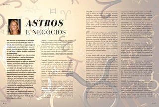 (Astral)

                                                                                                                              CÂNCER – Cancerianos vivem um momento de transição             compromissos. Devem manter a palavra dada, trabalhar
                                                                                                                              onde se liberam das dúvidas. Conseguem autonomia               com foco e determinação para mostrar competência e
                                                                                                                              profissional e segurança financeira. Em alguns momentos        habilidade. As influências não descartam a criatividade.
                                                                                                                              podem achar que existe um pouco de sorte. Estarão no lugar     É possível ser dedicado, minucioso, esforçado e procurar




                                           ASTROS
                                                                                                                              certo na hora certa. Favorecimento para investimentos em       soluções diferentes, que surpreendam as outras pessoas.
                                                                                                                              imóveis mesmo que em outra cidade ou país. É hora de
                                                                                                                              topar desafios e mostrar a versatilidade e sensibilidade que   SAGITÁRIO – Signo de sorte e fé, vive um momento
                                                                                                                              sempre ajudam a tomar as melhores decisões. Utilizam a         que exige atenção e um pouco mais controle. Devem ser
            ANDRÉIA MODESTO




                                                                                                                              intuição e a reflexão sobre a experiência concreta da vida.    seletivos nos negócios e não acreditar em “dinheiro fácil”.
                                                                                                                              Bons resultados.                                               A intuição sempre ajuda e Sagitário acaba escolhendo o



                                           E NEGÓCIOS
                                                                                                                                                                                             melhor caminho a seguir. A boa saúde trará a disposição
                                                                                                                              LEÃO – Leoninos costumam ser mais controlados                  necessária para viagens, novos cenários e expansão. Mas é
                                                                                                                              financeiramente do que se imagina. Contam com um               preciso saber em que terreno está pisando. Dar um passo
                                                                                                                              empurrãozinho das estrelas e conseguirão se destacar e         maior em terra firme para não arriscar perder poder ou
                                                                                                                              alimentar a vaidade do signo regido pelo Sol. Bons ganhos      dinheiro. Situações competitivas podem ser o tempero para
                                                                                                                              financeiros pelo sucesso profissional e intuição feliz nos     mostrar sua inteligência.
             não são raros os empresários ou executivos       ÁRIES – O arrojado ariano precisa ser mais cauteloso.
                                                                                                                              investimentos financeiros. Só não vale fazer sociedade
             que procuram uma ajudinha dos astros na          Imprevistos existem e o ideal é tentar se conter e não correr
                                                                                                                              pois devem brilhar sozinhos. Mas é bom momento para            CAPRICÓRNIO – Capricórnio vive uma fase de
                                                              riscos. Melhor ter uma postura conservadora e desenvolver
             hora de fechar contratos ou negociar alguma                                                                      progredir na vida a dois: compartilhar projetos financeiros    reviravoltas. Pode sentir-se impelido a realizar algo maior
                                                              a paciência, que não é a maior qualidade do signo. Em
             nova transação comercial. Embora possam                                                                          com a pessoa amada. O coração vai fazer a conta-corrente       dentro do Terceiro Setor ou simplesmente abrir espaço
                                                              sociedades deve atuar com independência e o ideal seria
             parecer racionais, gostam de saber a posição                                                                     crescer sem precisar abrir mão de algumas comprinhas           na agenda para trabalho voluntários. Faz uma revisão de
                                                              não fazer sociedades mas agir com total autonomia, com
                                                                                                                              glamourosas que os leoninos adoram.                            valores e pode abrir mão do excesso de trabalho por mais
             da Lua, Vênus e Júpiter, símbolos tradicionais   um ritmo menos acelerado de modo a valorizar a segurança
                                                                                                                                                                                             qualidade de vida. A maior riqueza será encontrada na
             da prosperidade.                                 em todos os momentos. Viagens podem trazer inspirações
                                                                                                                              VIRGEM – Virgem gosta de ser independente. Planeja             família e nas amizades que cultiva há muito tempo ou
             O estudo da Astrologia é bem mais complexo       e experiências para iniciar novos projetos, com estratégias
                                                                                                                              o sucesso passo a passo e alcança as metas, conjugando         que conheceu nos últimos meses. Re-direcionamento de
                                                              de médio e longo prazo.
             do que se imagina e é preciso não somente                                                                        trabalho com crescimento intelectual. Monta estratégias        carreira buscando satisfação maior.
             estudar o céu no momento em que um                                                                               e aguarda com ansiedade e dedicação o tempo em que
                                                              TOURO – Taurinos podem ser recompensados. A atitude             poderá colher os frutos que plantou. Deve aperfeiçoar          AQUÁRIO – Poder, reconhecimento e liderança. Pode
             determinado negócio ou aplicação ﬁnanceira       metódica, cautelosa e prudente que sempre tiveram,              ainda mais o poder de comunicação, investir em idiomas e       existir muita projeção profissional. As exigências na
             acontece, assim como o mapa das pessoas          acaba gerando bons frutos. Isto pode se traduzir por uma        cuidar da saúde. É o signo do trabalho e vai reconhecer que    carreira podem limitar um pouco da liberdade aquariana,
             envolvidas. Desse modo, consegue-se ter          sensação maior de segurança diante de qualquer situação.        a maior riqueza é ter o corpo ágil e manter a rapidez mental   já que a agenda poderá ficar cheia de compromissos,
             uma visão mais abrangente de como essas          Então, pode até acelerar o passo e arriscar um pouco mais.      para encontrar boas soluções em todos os momentos. Bons        eventos, encontros. Aprende a lidar melhor com as chefias
             pessoas estão sendo inﬂuenciadas pelo céu        Cursos no exterior podem ser a experiência necessária para      amigos estarão por perto e deve considerar suas opiniões.      e se sente mais à vontade em exercer o próprio poder.
                                                              ganhar um currículo mais atraente e desenvoltura com os                                                                        Nas finanças precisa cuidado para não gastar mais do
             daquele momento. Vou fazer um resumo bem
                                                              idiomas. A vida social pode trazer encontros que gerem          LIBRA – Devem continuar valorizando os relacionamentos         que o necessário mas deve investir em estudos. Dominar
             objetivo sobre o que cada signo solar pode       convites e propostas profissionais interessantes. O acaso       e fazendo novos amigos. Mas não devem ceder o tempo            novos idiomas ou ganhar fluência naqueles que já domina
             esperar de 2013 no que se refere a carreira      traz momentos de sorte.                                         todo. Aprendem a impor suas idéias e estilo com a simpatia     abrirão novas portas.
             e ﬁnanças. Para uma leitura mais profunda,                                                                       que é típica do signo. Na carreira é preciso topar os
             seria preciso analisar outras posições do mapa   GÊMEOS – Geminianos sabem transformar boas                      desafios. Hora de mostrar poder de decisão e confiança em      PEIXES – Ler, estudar, participar de encontros, eventos,
             astral individual, como o ascendente, planetas   idéias em negócios concretos e prósperos. Com enorme            si mesmo sem precisar abrir mão das relações verdadeiras       seminários! Dar um passo à frente valorizando o
             e tantos outros aspectos que ajudariam a         capacidade de comunicação, conseguem ligar pessoas,             e duradouras. Na vida financeira, os investimentos devem       conhecimento, teórico e prático. Viajar, ganhar experiências
                                                              encontrar cooperação em todos os segmentos. A vida              ser conservadores. Nem pensar em fazer dívidas. Melhor         internacionais que também representam horizontes
             revelar com mais precisão os prognósticos
                                                              é dinâmica, muitas vezes se envolvendo com negócios             juntar o dinheiro e comprar à vista mais à frente.             maiores. Estabelecer metas e deixar de viver apenas o
             para aquela pessoa.                              diferentes. Devem tomar cuidado para que a diversificação                                                                      momento presente. Determinar objetivos de modo claro e
             Mas o signo solar é sempre uma referência        não se transforme numa dispersão negativa. O ponto              ESCORPIÃO – Nascidos em Escorpião poderão                      evitar se sentir um barco à deriva. O sucesso virá de modo
             importante porque está relacionado com           mais importante é valorizar a saúde, pois a boa disposição      viver um dos períodos mais importantes na vida. Será           lento mas seguro. Torna-se mais prático sem deixar de
             vocação, trabalho e postura diante da vida.      física e mental são fundamentais para motivar a                 preciso mostrar maturidade e auto-controle. Promoções          ser sensível e intuitivo. Deve evitar a dispersão e se exigir
             Então, seguem as dicas:                          seguir em frente.                                               trazem maiores responsabilidades, maior exposição, mais        disciplina e constância no que faz.



96   ( BATCH )                                                                                                                                                                                                                                           ( BATCH )   97
 