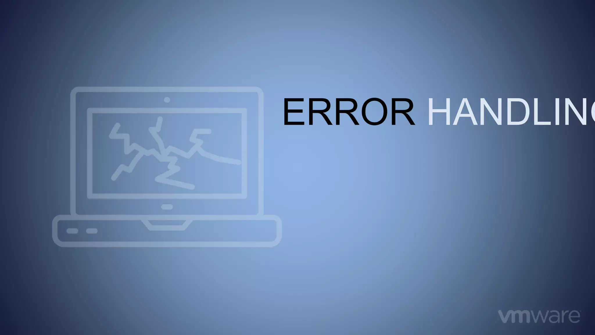 ERROR HANDLING
 