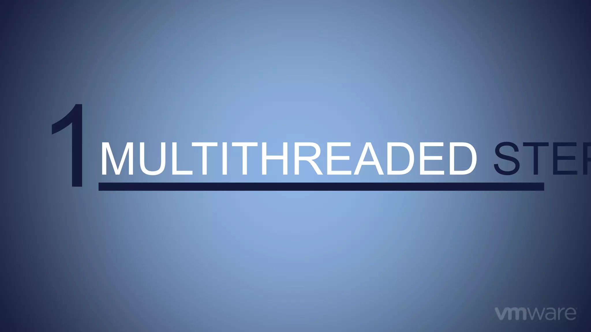 1MULTITHREADED STEP
 