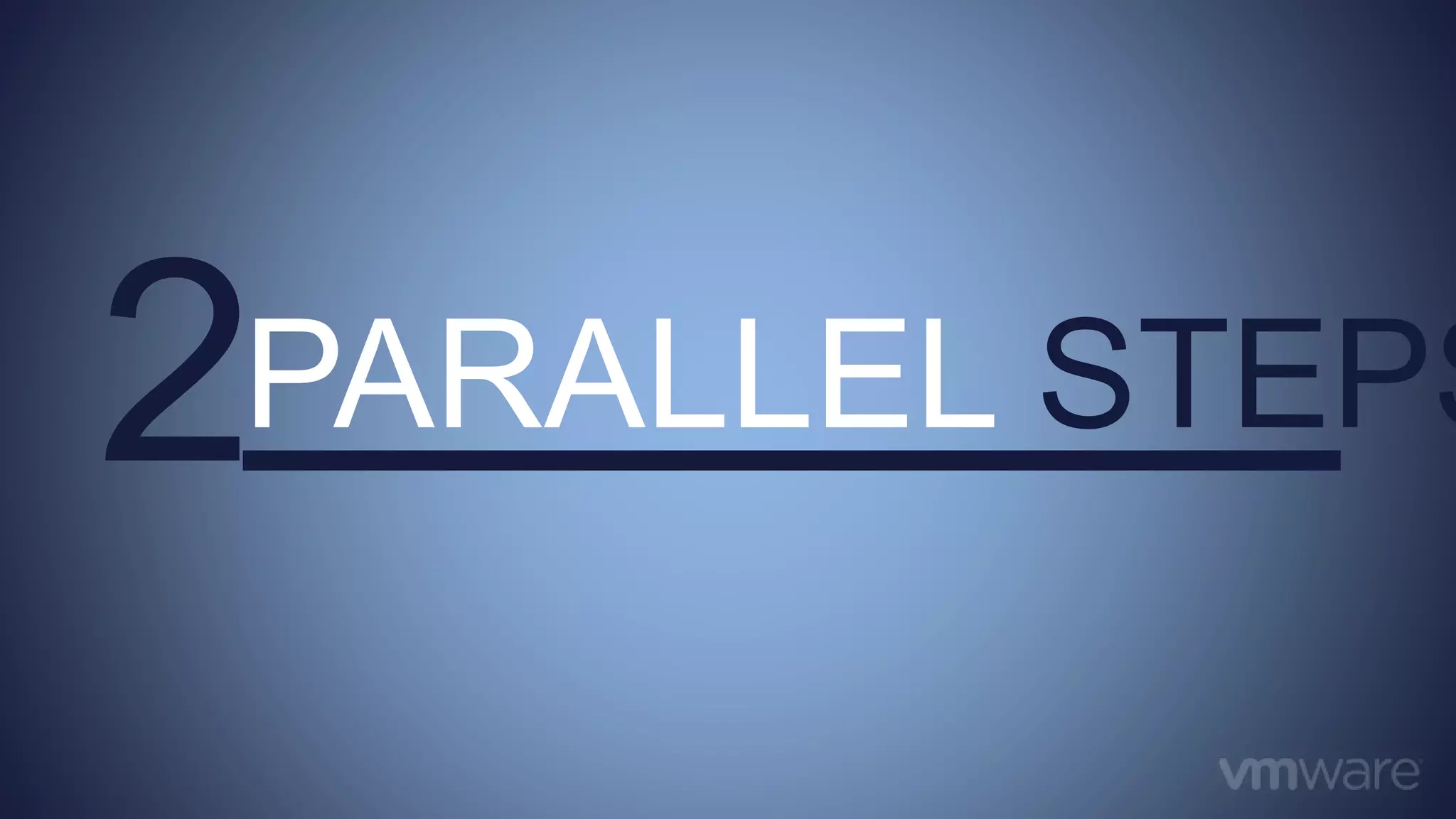 2PARALLEL STEPS
 