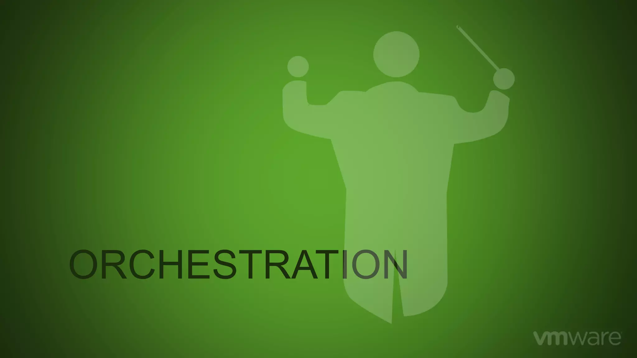 ORCHESTRATION
 