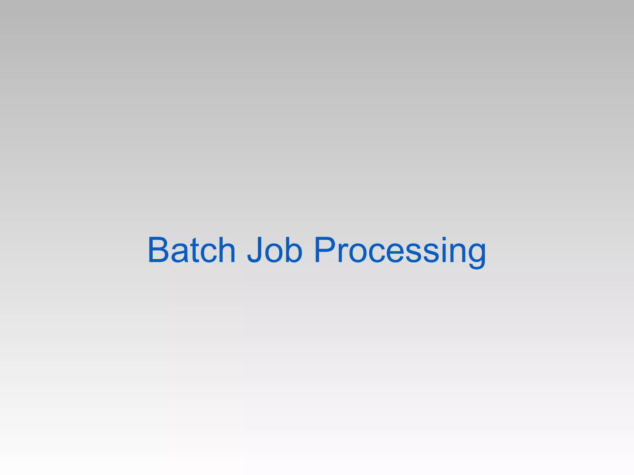Batch Job Processing
 