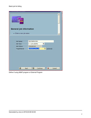Batch job for billing
Generated by Jive on 2016-04-06+02:00
4
Define if using ABAP program or External Program
 