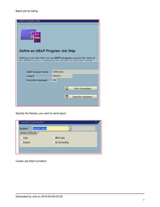 Batch job for billing
Generated by Jive on 2016-04-06+02:00
7
Specify the Names, you want to send spool
Create Job Start Condition
 