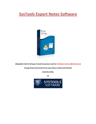 SysTools Export Notes Software




(Adoptable Tool for All type of email Conversion need for Individual, Business & Enterprise)

            Change Email environment from Lotus Notes to Microsoft Outlook

                                      Grab this Utility

                                             At
 