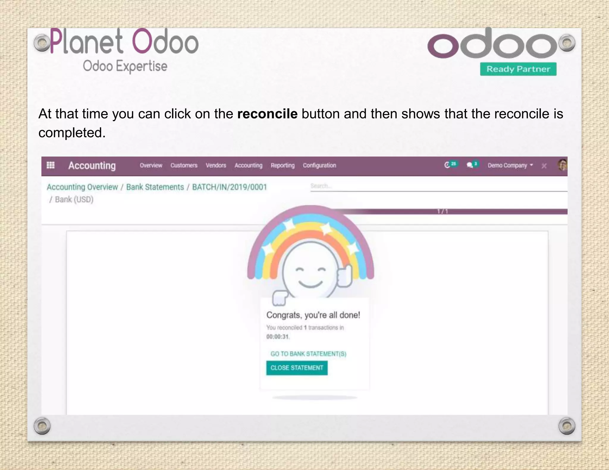 At that time you can click on the reconcile button and then shows that the reconcile is
completed.
 