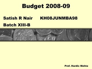 Budget 2008-09 ,[object Object],[object Object],[object Object]