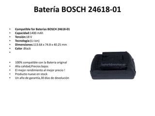 Batería BOSCH 24618-01

•   Compatible for Baterías BOSCH 24618-01
•   Capacidad:1400 mAh
•   Tensión:18 V
•   Tecnología:(Li-ion)
•   Dimensiones:113.64 x 74.8 x 40.25 mm
•   Color :Black
•


•   100% compatible con la Bateria original
•   Alta calidad,Precios bajos
•   El mejor rendimiento al mejor precio !
•   Producto nueve en stock
•   Un año de garantía,30 días de devolución
 