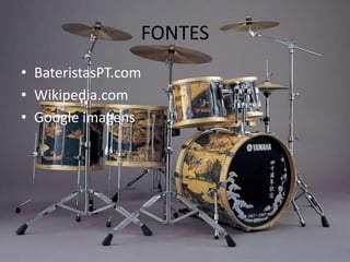 FONTESBateristasPT.comWikipedia.comGoogle imagens