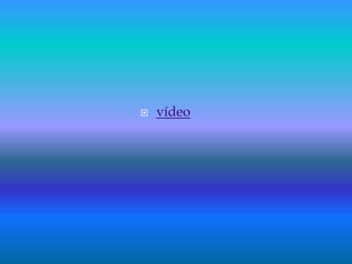  vídeo
 