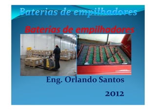 Eng. Orlando Santos
              2012
 