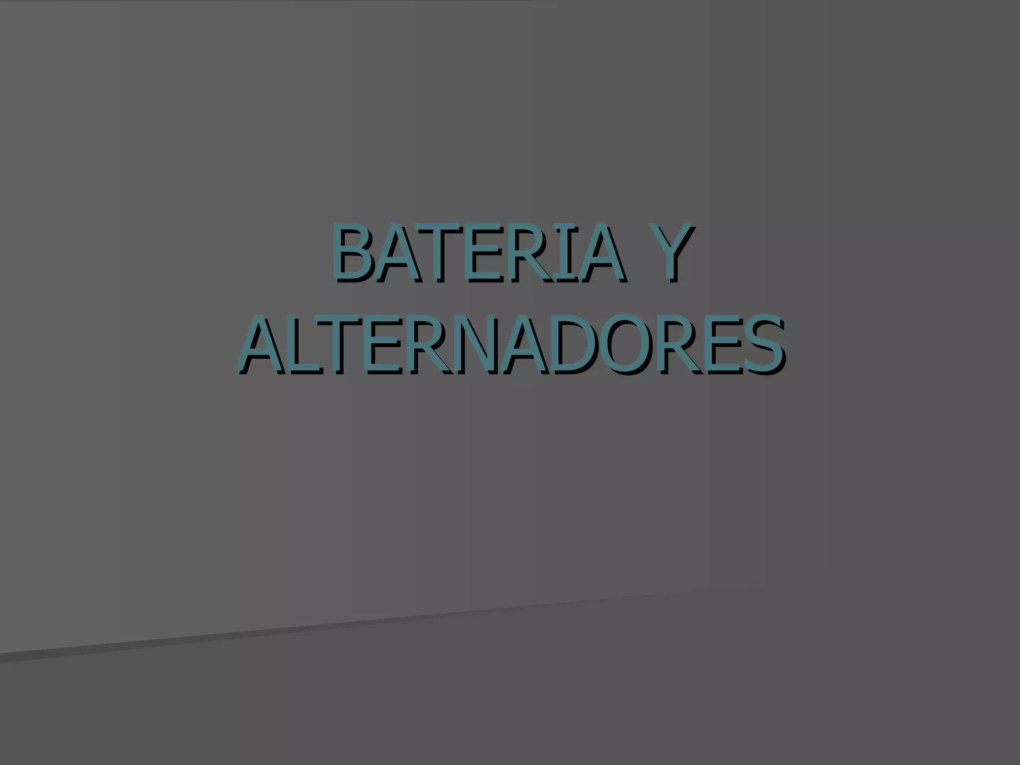 BATERIA Y ALTERNADORES