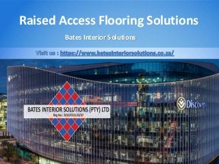 Raised Access Flooring Solutions
Bates Interior Solutions
 
