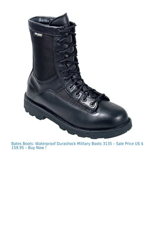 Bates Boots: Waterproof Durashock Military Boots 3135 – Sale Price US $
159.95 – Buy Now !
 