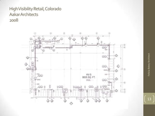 High Visibility Retail, Colorado
AakarArchitects
2008




                                   Felicia Batey Architect
                                   13
 