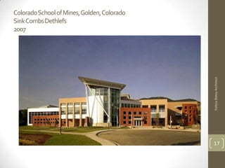 Colorado School of Mines, Golden, Colorado
Sink Combs Dethlefs
2007




                                             Felicia Batey Architect
                                             17
 