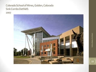 Colorado School of Mines, Golden, Colorado
Sink Combs Dethlefs
2007




                                             Felicia Batey Architect
                                             18
 