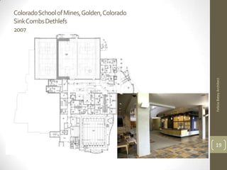 Colorado School of Mines, Golden, Colorado
Sink Combs Dethlefs
2007




                                             Felicia Batey Architect
                                             19
 