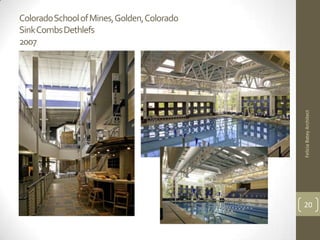 Colorado School of Mines, Golden, Colorado
Sink Combs Dethlefs
2007




                                             Felicia Batey Architect
                                             20
 