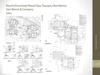 Rancho EncantadoResort/ Spa, Tesuque, New Mexico
Sam Brown & Company
2001




                                                   Felicia Batey Architect
                                                   32
 