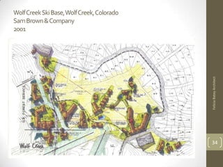 Wolf Creek Ski Base, Wolf Creek, Colorado
Sam Brown & Company
2001




                                            Felicia Batey Architect
                                            34
 