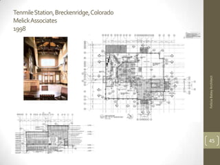 TenmileStation, Breckenridge, Colorado
MelickAssociates
1998




                                         Felicia Batey Architect
                                         45
 