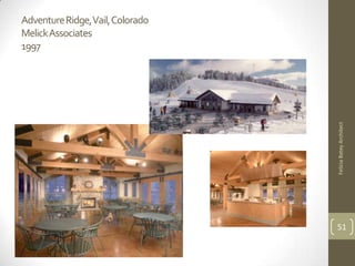 Adventure Ridge, Vail, Colorado
MelickAssociates
1997




                                  Felicia Batey Architect
                                  51
 