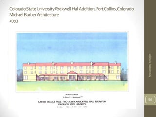 Colorado State University Rockwell Hall Addition, Fort Collins, Colorado
Michael Barber Architecture
1993




                                                                           Felicia Batey Architect
                                                                           56
 