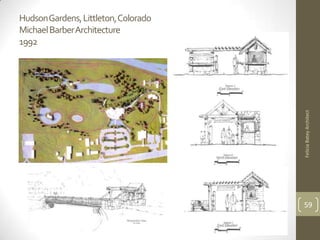 Hudson Gardens, Littleton, Colorado
Michael Barber Architecture
1992




                                      Felicia Batey Architect
                                      59
 